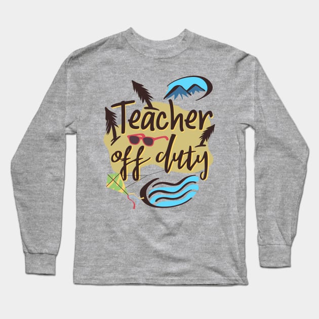 Teachers Sunglasses Summer Off Duty Vacation Mood On Beach Long Sleeve T-Shirt by alcoshirts